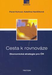 Cesta k rovnováze -- Ekonomická strategie pro ČR Pavel Kohout, Kateřina Havlíčková