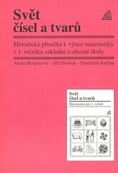 Svět čísel a tvarů Matematika pro 1. roč. ZŠ - metodická příručka - Hošpesová Alena