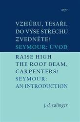 Vzhůru, tesaři, do výše střechu zvedněte!/Raise High the Roof Beam, Carpenters!