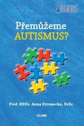 Strunecká Přemůžeme autizmus? (prof. RNDr. Anna , DrSc.)