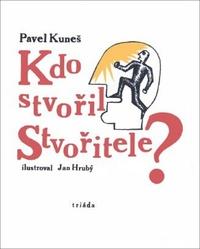 Kdo stvořil Stvořitele?