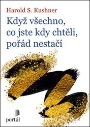 Když všechno, co jste kdy chtěli, pořád nestačí