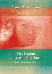 Odcházení z otcovského domu - Allenová, Rita Greer,Dansonová, Kate,Hamiltonová, Mary,Woodmanová, Marion, Brožovaná