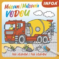 Malování/Maľovanie vodou Na stavbě/Na stavbe
