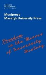 Freedom in the Mirror of University History - Commemorating the 100th anniversary of the founding of Masaryk University and dedicated to all the authors in its history who were silenced - Mizerová Ale