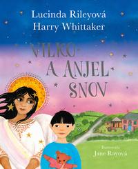 Vilko a anjel snov - Lucinda Riley, Harry Whittaker, Jane Ray ilustrátor
