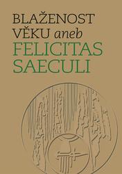 Blaženost věku aneb Felicitas Saeculi