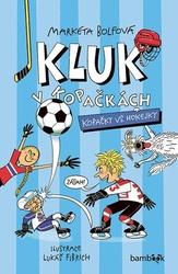 Kluk v kopačkách Kopačky vs. hokejky