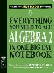 Everything You Need to Ace Algebra 2 in One Big Fat Notebook