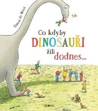 Co kdyby dinosauři žili dodnes...