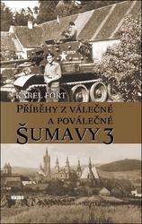 Příběhy z válečné a poválečné Šumavy 3