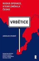 Vrbětice Ruská operace, která změnila Česko
