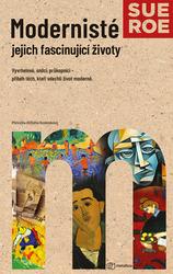 Modernisté Jejich fascinující životy
