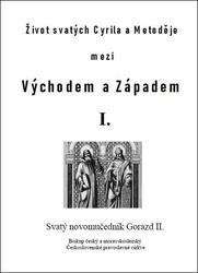 Život svatých Cyrila a Metoděje mezi Východem a Západem I.