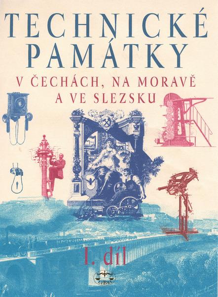 Technické památky v Čechách, na Moravě a ve Slezsku I. díl - 80-7277-043-8