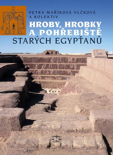 Hroby, hrobky a pohřebiště starých Egypťanů - 80-7277-229-5