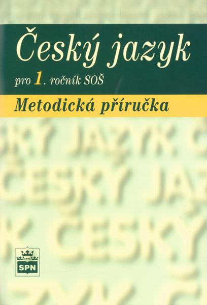 Český jazyk pro 1.ročník SOŠ Metodická příručka - 80-7235-250-4