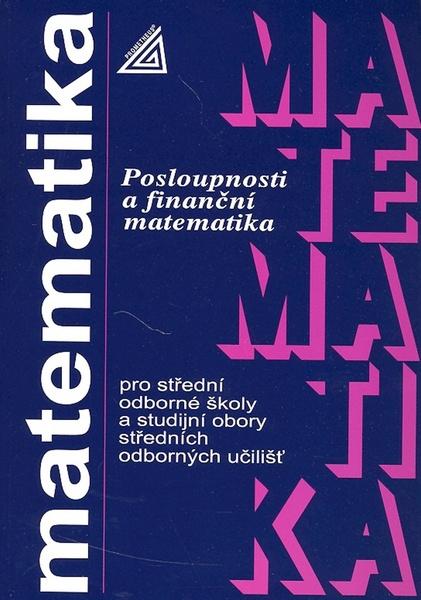 Posloupnosti a finanční matematika pro SOŠ a studijní obory SOU - 80-7196-239-2