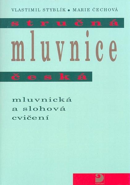 Stručná mluvnice česká - Mluvnická a slohová cvičení - 2. vydání - Styblík Vlastimil, Čechová Marie - 80-7168-956-4