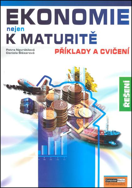 Ekonomie nejen k maturitě Příklady a cvičení Řešení - 978-80-7402-008-7