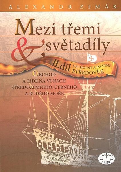 Mezi třemi světadíly II.díl Vrcholný a pozdní Středověk - 80-7277-376-3