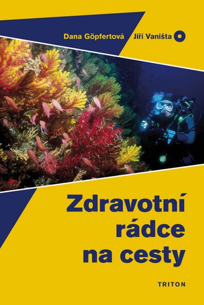Zdravotní rádce na cesty - Dana Göpfertová; Jiří Vaništa - 978-80-7387-144-4