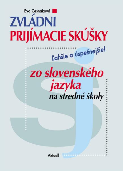 Zvládni prijímacie skúšky zo slovenského jazyka na stredné školy - 978-80-89153-30-5