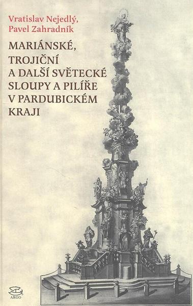 Mariánské, Trojiční a další světecké sloupy a pilíře v Pardubickém kraji - 978-80-257-0058-7