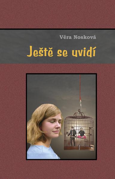 Ještě se uvidí - Tři příběhy o dvou mužích a jedné krásce - Nosková Věra - 978-80-903320-9-6
