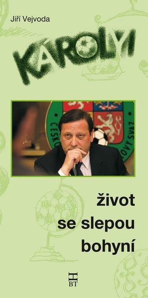 Károlyi: Život se slepou bohyní - Jiří Vejvoda