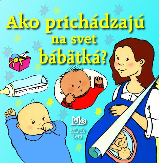 Ako prichádzajú na svet bábätká? - 978-80-10-01821-5