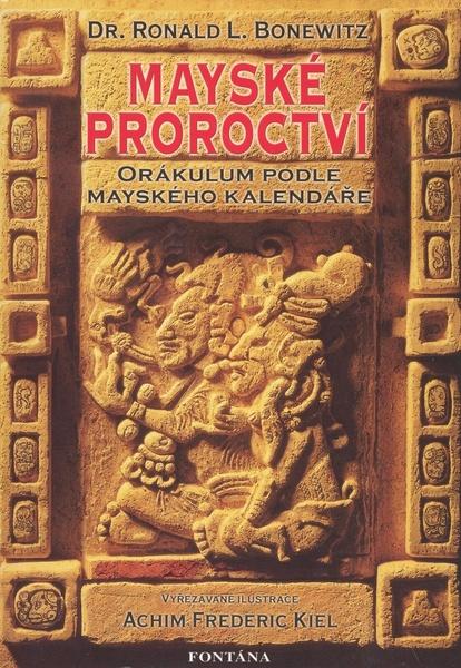 Mayské proroctví - Ronald Louis Bonewitz