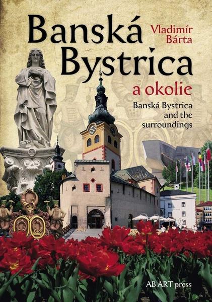Banská Bystrica a okolie - 978-80-89270-30-9