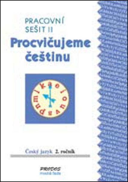Procvičujeme češtinu Český jazyk 2.ročník Pracovní sešit II - 978-80-7230-115-7