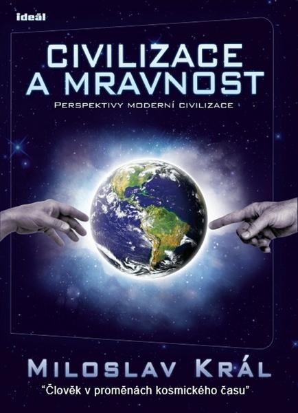 Civilizace a mravnost - Miloslav Král