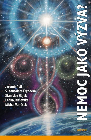Nemoc jako výzva? - Jaromír Astl, S. Konsoláta Frýdecká, Stanislav Hájek, Lenka Jenšovská, Michal Va - 978-80-7345-227-8