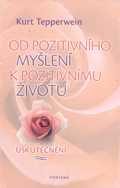 Od pozitivního myšlení k pozitivnímu životu - 978-80-7336-637-7