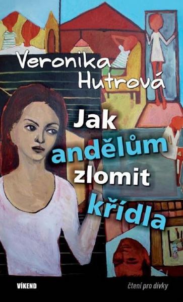 Jak andělům zlomit křídla - 978-80-7222-770-9