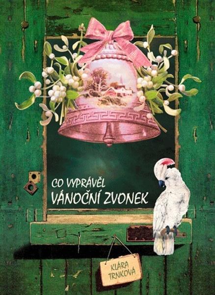Co vyprávěl Vánoční zvonek - 978-80-87209-87-5