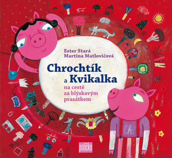 Chrochtík a Kvikalka na cestě za blýskavým prasátkem - 978-80-87506-09-7