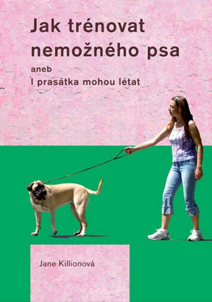 Jak trénovat nemožného psa - 978-80-7428-117-4
