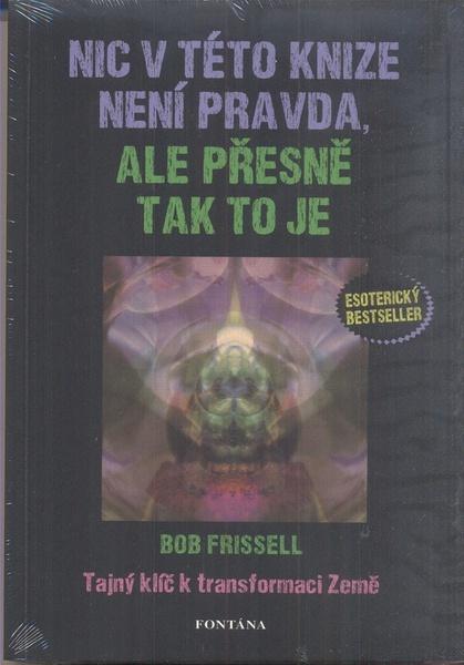 Nic v této knize není pravda, ale přesně tak to je - 978-80-7336-164-8