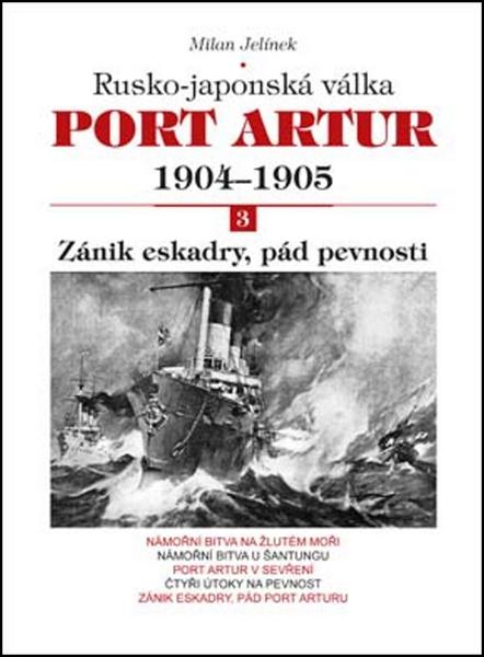 Port Artur 1904-1905 3. díl Zánik eskadry, pád pevnosti - 978-80-7268-920-0