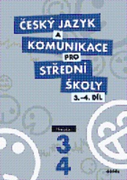 Český jazyk a komunikace pro střední školy 3.-4.díl - 978-80-7358-199-2