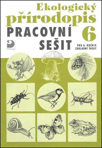 Ekologický přírodopis Pracovní sešit 6 - 978-80-7373-067-3
