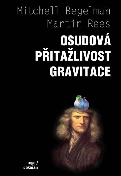 Osudová přitažlivost gravitace - Martin Rees, Mitchell Begelman