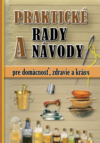 Praktické rady a návody pre domácnosť, zdravie a krásu - 978-80-8154-039-4