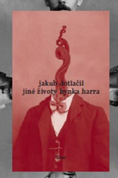 Jiné životy Hynka Harra - Jakub Dotlačil