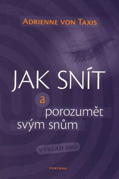 Jak snít a porozumět svým snům - 978-80-7336-733-6