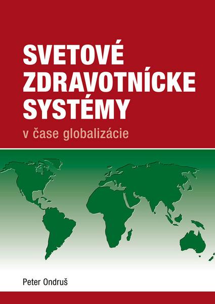 Svetové zdravotnícke systémy v čase globalizácie - 978-80-89057-47-4